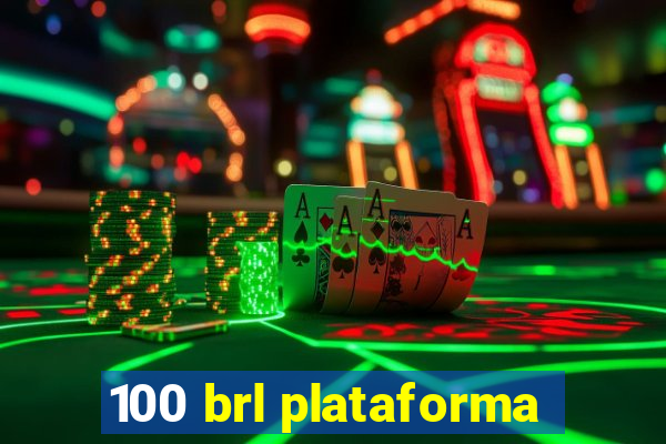 100 brl plataforma